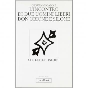 L'incontro di due uomini liberi. Don Orione e Silone. Con lettere inedite