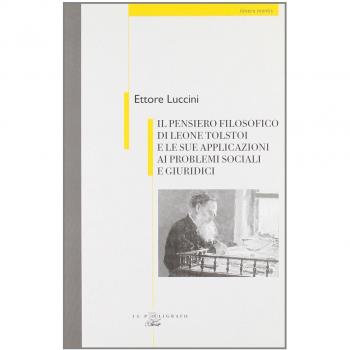 Il pensiero filosofico di Leone Tolstoi e le sue applicazioni ai problemi sociali e giuridici