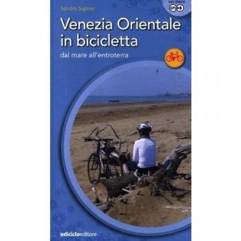 Venezia orientale in bicicletta. Dal mare all'entroterra