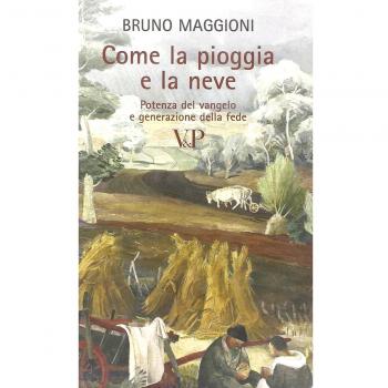 Come la pioggia e la neve. Potenza del vangelo e generazione della fede