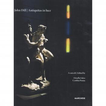 Laddie John Dill. Antiquitas in luce. Catalogo della mostra (Napoli, 4 maggio-3 luglio 2017). Ediz. italiana e inglese