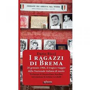 I ragazzi di Brema. 28 gennaio 1966, il tragico viaggio della Nazionale italiana di nuoto