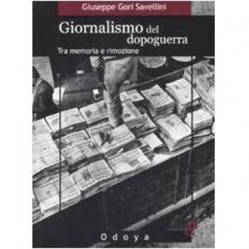 Giornalismo del dopoguerra. Tra memoria e rimozione
