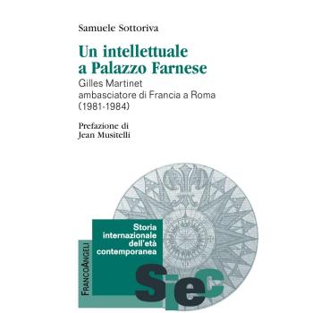 Un intellettuale a Palazzo Farnese. Gilles Martinet ambasciatore di Francia a Roma (1981-1984)