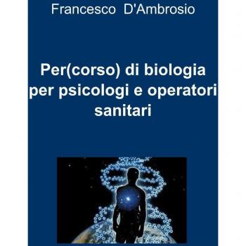 Per(corso) di biologia per psicologi e operatori sanitari