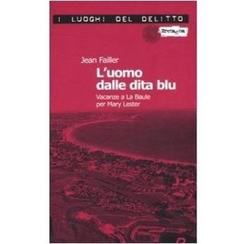 L'uomo dalle dita blu. Vacanze a La Baule per Mary Lester. Le inchieste di Mary Lester: 7