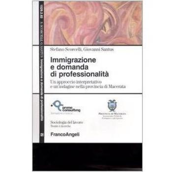 Immigrazione e domanda di professionalità. Un approccio interpretativo e un'indagine nella provincia di Macerata