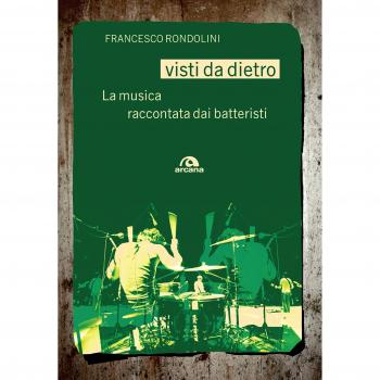 Visti da dietro. La musica raccontata dai batteristi