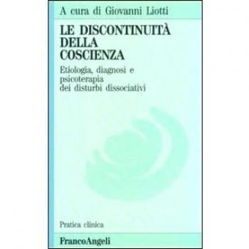 La discontinuità della coscienza. Etiologia, diagnosi e psicoterapia dei disturbi dissociativi