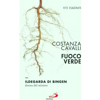 Fuoco verde. Ildegarda di Bingen, donna del mistero