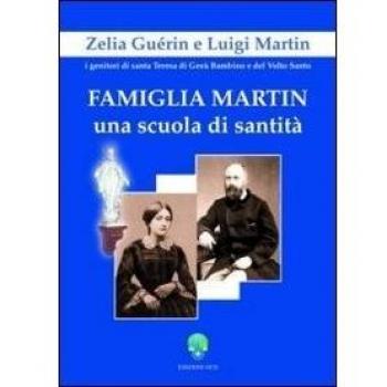 Famiglia Martin. Una scuola di sanità Zelia Guèrin e Luigi Martin i genitori di Santa Teresa di Gesù Bambino e del Volto Santo