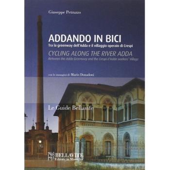 Addando in bici. Tra le greenway dell'Adda e il villaggio operaio di Crespi. Ediz. italiana e inglese