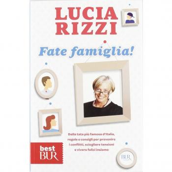 Fate famiglia! Dalla tata più famosa d'Italia, regole e consigli per prevenire i conflitti, sciogliere le tensioni e vivere felici insieme