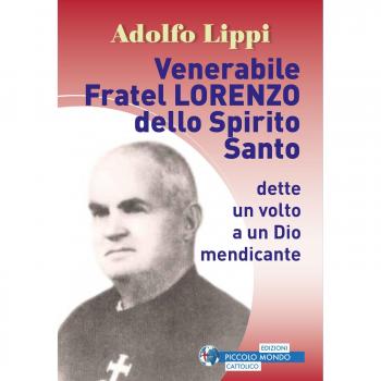 Venerabile fratel Lorenzo dello Spirito Santo. Dette un volto a un Dio mendicante