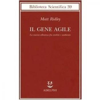 Il gene agile. La nuova alleanza fra eredità e ambiente