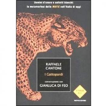 I gattopardi. Uomini d'onore e colletti bianchi: la metamorfosi delle mafie nell'Italia di oggi
