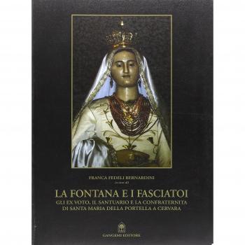 La fontana e i fasciatoi. Gli ex voto, il Santuario e la Confraternita di Santa Maria della Portella a Cervara