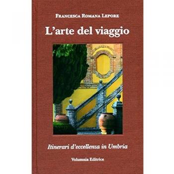 L'arte del viaggio. Itinerari di eccellenza in Umbria. Ediz. italiana , inglese, tedeschi e francese