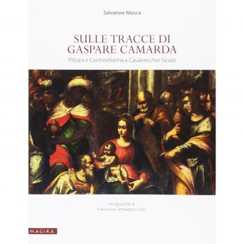 Sulle tracce di Gaspare Camarda. Pittura e Controriforma a Casalvecchio Siculo. Ediz. illustrata