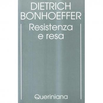 Edizione critica delle opere di D. Bonhoeffer. Ediz. critica. Resistenza e resa. Lettere e altri scritti dal carcere (Vol. 8)