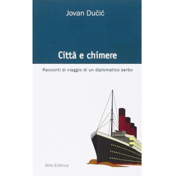 Città e chimere. Racconti di viaggio di un diplomatico serbo