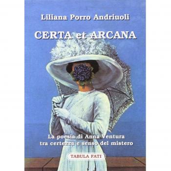 Certa et arcana. La poesia di Anna Ventura tra certezza e senso del mistero