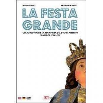 La festa grande. Gli altamurani e la Madonna del Buoncammino, tra fede e folclore. Ediz. italiana, inglese e tedesca. Con CD-ROM
