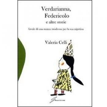 Verdarianna, Federicolo e altre storie. Favole di una nonna moderna per la sua nipotina. Ediz. illustrata