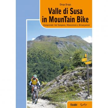 Valle di Susa in mountain bike. Comprende: Val Sangone, Moncenisio e Brianconese