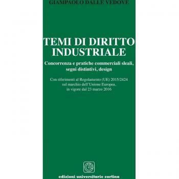 Temi di diritto industriale. Concorrenza e pratiche commerciali sleali, segni distintivi, design...