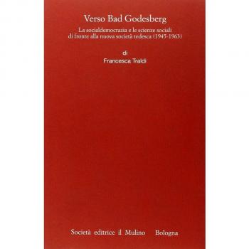 Verso Bad Godesberg. La socialdemocrazia e le scienze sociali di fronte alla nuova società tedesca (1945-1963)