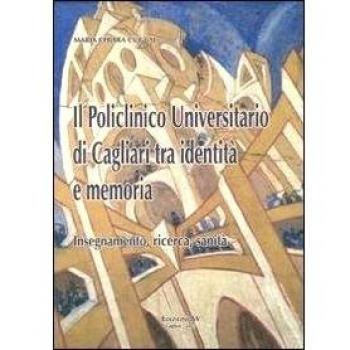 Il policlinico universitario di Cagliari tra identità e memoria. Insegnamento, ricerca, sanità