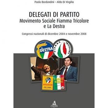 Delegati di partito. Movimento Sociale Fiamma Tricolore e La Destra. Congressi nazionali di dicembre 2004 e novembre 2008