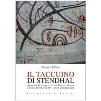 Il taccuino di Stendhal. Appunti di viaggio di un poeta intorno e dentro la bellezza dell'arte contemporanea