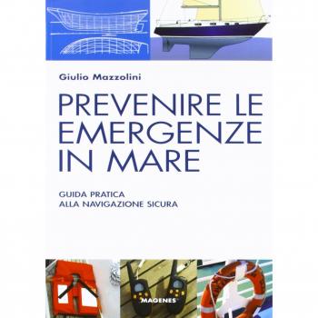 Prevenire le emergenze in mare. Guida pratica alla navigazione sicura