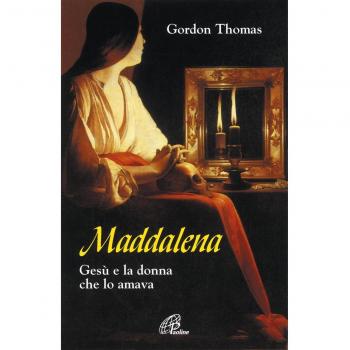 Maddalena. Gesù e la donna che lo amava