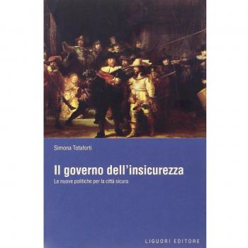 Il governo dell'insicurezza. Le nuove politiche per la città sicura