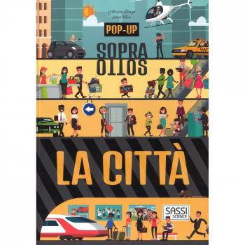 La città. Pop-up sopra e sotto. Ediz. a colori