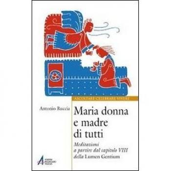Maria donna e madre di tutti. Meditazioni a partire dal capitolo VIII della Lumen gentium