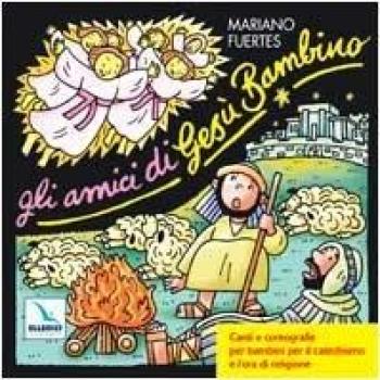 Gli amici di Gesù Bambino. Canti e coreografie per bambini per il catechismo e l'ora di religione. Con CD Audio