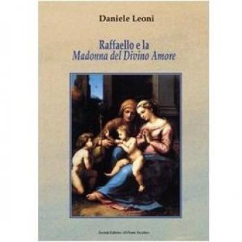Raffaello e la Madonna del Divino Amore. La Nobile Origine e l'Evoluzione di un'