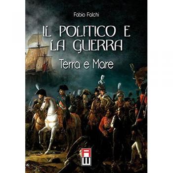 Il politico e la guerra. Terra e mare