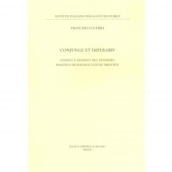 «Conjunge et imperabis». Einheit e Freiheit nel pensiero politico di Johann Gustav Droysen