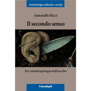 Il secondo senso. Per un'antropologia dell'ascolto