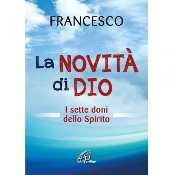 La novità di Dio. I sette doni dello Spirito Santo