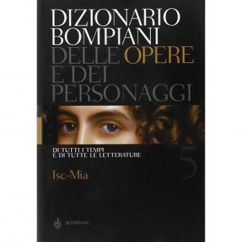 Dizionario Bompiani delle opere e dei personaggi di tutti i tempi e di tutte le letterature. Isc-Mia (Vol. 5)