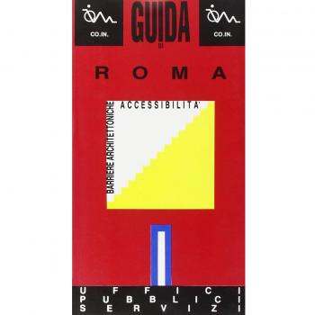Guida di Roma per disabili. Barriere architettoniche. Uffici e pubblici esercizi (Vol. 2)