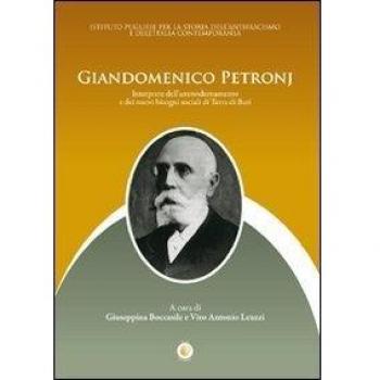 Giandomenico Petronj. Interprete dell'ammodernamento e dei nuovi bisogni sociali di terra di Bari