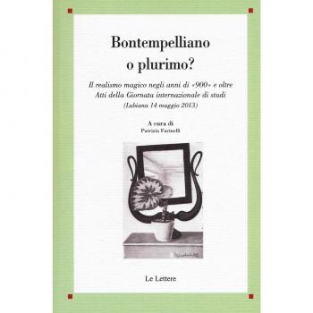 Bontempelliano o plurimo? Il realismo magico negli anni di «900» e oltre Atti della Giornata internazionale di studi (Lubiana 14 maggio 2013)