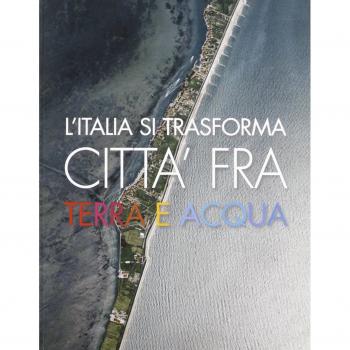 L'Italia si trasforma. Città fra terra e acqua